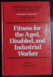 Fitness for the Aged, Disabled, and Industrial Worker (International Series on Sport Sciences)