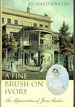 A Fine Brush on Ivory: an Appreciation of Jane Austen