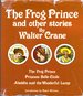 The Frog Prince and Other Stories (the Frog Prince; Princess Belle-Etoile & Aladin and the Wonderful Lamp)