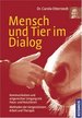 Mensch Und Tier Im Dialog: Kommunikation Und Artgerechter Umgang Mit Haus-Und Nutztieren. Methoden Der Tiergesttzten Arbeit Und Therapie [Gebundene Ausgabe] Haustier Therapietier Tier Tierkommunikation Tiersprache Tiere Tierhaltung Tiergesttzten...