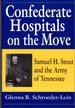 Confederate Hospitals on the Move: Samuel H. Stout and the Army of Tennessee