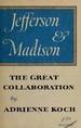 Jefferson & Madison: The Great Collaboration