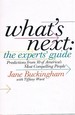 What's Next: the Experts Guide: Predictions From 50 of America's Most Compelling People
