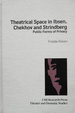 Theatrical Space in Ibsen, Chekhov and Strindberg: Public Forms of Privacy