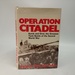 Operation Citadel: Kursk and Orel: the Greatest Tank Battle of the Second World War