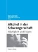 Alkohol in Der Schwangerschaft: Hufigkeit Und Folgen Alkoholismus Alkoholkonsum Feten Geburtsmedizin Alkoholabhngige Schwangere Irreversible Schden Kinderrztin Gynkologe Schwangerschaft Medizin Klinische Fcher Renate L. Bergmann, Hans...