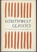 Southwest Classics: the Creative Literature of the Arid Lands Essays on the Books and Their Writers