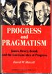 Progress and Pragmatism: James, Dewey, and Beard, and the American Idea of Progress (Contributions in American Studies #9)