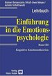 Einfhrung in Die Emotionspsychologie, Bd.3, Kognitive Emotionstheorien Von Rainer Reisenzein, Achim Schtzwohl Und Wulf-Uwe Meyer Einfuehrung in Die Emotionspsychologie Band 3 Kognitive Emotionstheorien