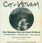 Cry of Vietnam. Three Vietnamese Voices That Cannot Be Silenced. Cao Ngoc Phuong, Thich Nhat Hanh, Trinh Cong Son: Music and Poetry in Vietnamese and English: [Phonodisc] Featuring Reading
