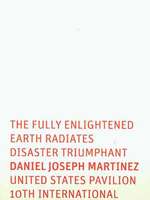 The Fully Enlightened Earth Radiates Disaster Triumphant: Daniel Joseph Martinez, United States Pavilion, 10th International Cairo Biennale, 2006