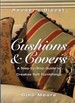 Cushions and Covers: a Step By Step Guide to Creative Soft Furnishings