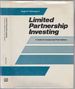 Limited Partnership Investing a Guide for Investors and Their Advisors