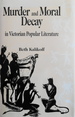 Murder and Moral Decay in Victorian Popular Literature