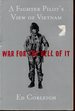 War for the Hell of It: a Fighter Pilot's View of Vietnam
