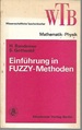 Einfuehrung in Fuzzy-Methoden: Theorie Und Anwendunge Unscharfer Mengen (Wissenschaftliche Taschenbuecher, Mathematik/Physik Series) (German Edition)