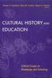 Cultural History and Education: Critical Essays on Knowledge and Schooling