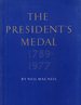 The President's Medal 1789-1977