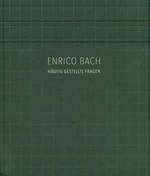 Enrico Bach: Haufig Gestellte Fragen. (Enrico Bach-Been Here, Done That) (Published on the Occasion of an Exhibition: September 14 to October 26, 2014).