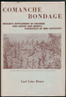 Comanche Bondage: Dr. John Charles Beales's Settlement of La Villa De Dolores on Las Moras Creek in Southern Texas of the 1830'S With an Annotated Reprint of Sarah Ann Horn's Narrative of Her Captivity Among the Comanches Her Ransom By Traders in New...