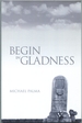 Begin in Gladness