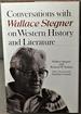 Conversations With Wallace Stegner on Western History and Literature
