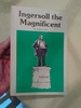 Ingersoll the Magnificent