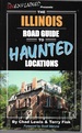 The Illinois Road Guide to Haunted Locations (Unexplained Presents...)