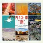 Place in Time, Contemporary Landscape. (Published in Conjunction With an Exhibition Held at the Ruth Chandler Williamson Gallery, Scripps College, Claremont, Ca, Nov. 2-Dec. 14, 2008).