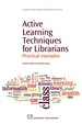 Active Learning Techniques for Librarians: Practical Examples