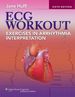 Ecg Workout: Exercises in Arrhythmia Interpretation