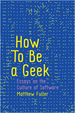 How to Be a Geek: Essays on the Culture of Software