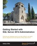 Getting Started With Sql Server 2014 Administration