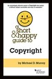 Murray's a Short & Happy Guide to Copyright