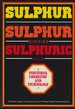 Sulphur, Sulphur Dioxide, and Sulphuric Acid: An Introduction to Their Industrial Chemistry and Technology