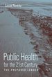 Public Health for the 21st Century: the Prepared Leader