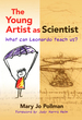 The Young Artist as Scientist: What Can Leonardo Teach Us?