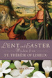 Lent and Easter Wisdom From St. Thrse of Lisieux