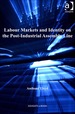 Labour Markets and Identity on the Post-Industrial Assembly Line