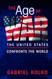 The Age of War: the United States Confronts the World