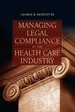 Managing Legal Compliance in the Health Care Industry