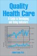 Quality Health Care: a Guide to Developing and Using Indicators