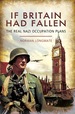 If Britain Had Fallen: the Real Nazi Occupation Plans