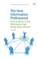 The New Information Professional: How to Thrive in the Information Age Doing What You Love