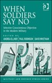 When Soldiers Say No: Selective Conscientious Objection in the Modern Military