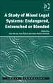 A Study of Mixed Legal Systems: Endangered, Entrenched Or Blended