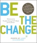 Be the Change! : Change the World. Change Yourself