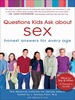 Questions Kids Ask About Sex: Honest Answers for Every Age