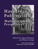 Hauntings and Poltergeists: Multidisciplinary Perspectives