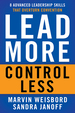 Lead More, Control Less: 8 Advanced Leadership Skills That Overturn Convention